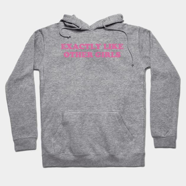 Exactly Like Other Girls funny Hoodie by Trending-Gifts